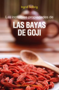 las increibles propiedades de las bayas de goji-ingrid solbrig-9788497777681