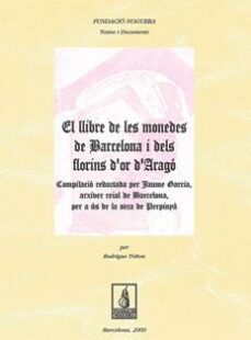 llibre de les monedes de barcelona i dels florins d or d arago-9788497797481