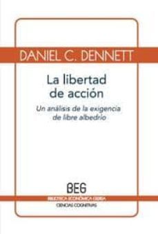 la libertad de accion: un analisis de la exigencia de libre albed rio-daniel c. dennet-9788497843881