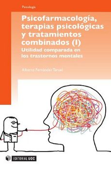 psicofarmacologia terapias psicologicas: utilidad comparada en lo s trastornos mentales-alberto fernandez teruel-9788497888981