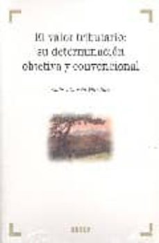 el valor tributario: su determinacion objetiva y convencional-9788497902281