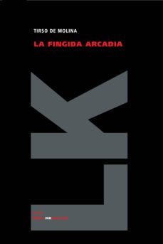 la fingida arcadia-tirso de molina-9788498165081