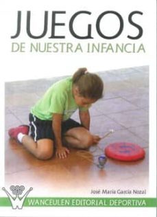 juegos de nuestra infancia-jose maria garcia nozal-9788498239881