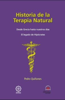 historia de la terapia natural: desde grecia hasta nuestros dias. el legado de  hipocrates-9788498270181