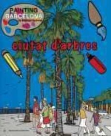 painting barcelona. ciutat d arbres-9788498503081