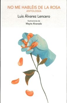 no me habléis de la rosa-luis alvarez lencero-9788498527681