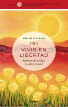vivir en libertad: reflexiones sobre los limites, los sueños y lo esencial-9788498672381