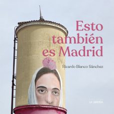esto tambien es madrid-ricardo blanco sanchez-9788498735581