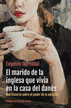 el marido de la inglesa que vivia en la casa del danes (ebook)-eugenio ibarzabal-9788498755381