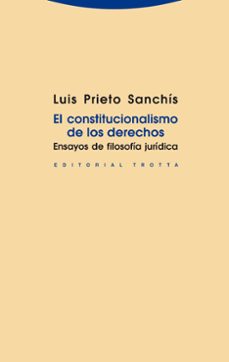el constitucionalismo de los derechos: ensayos de filosofia jurid ica-9788498793581