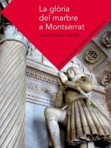 la gloria de marbre a montserrat-joan yeguas gasso-9788498835281