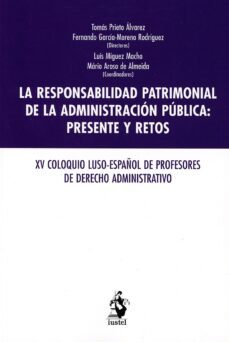 responsabilidad patrimonial de la administracion publica:presente y retos. xv coloquio luso-español de profesores de derecho administrativo-9788498904581