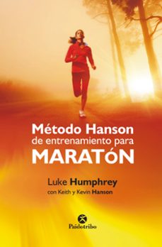 metodo hanson de entrenamiento para maraton: un metodo transgresor para correr tu maraton mas rapido-luke humphrey-keith hanson-9788499105581