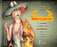 mujer y pareja, su retrato en mil coplas populares españolas: de la posguerra a la transicion-ana maria martin villegas-9788499115481