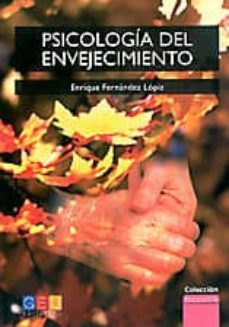 psicologia del envejecimiento-enrique fernandez lopiz-9788499154381