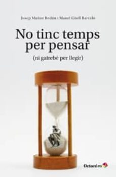 no tinc temps per pensar. ni gairebe per llegir-9788499212081