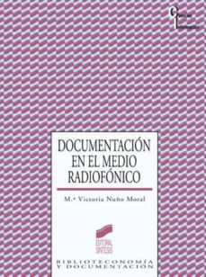 la documentacion en el medio radiofonico (ebook)-maria victoria nuño moral-9788499580081