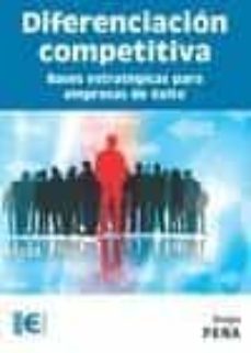 diferenciacion competitiva: bases estrategicas para empresas de exito-diego peña-9788499647081