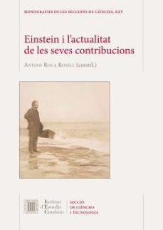 einstein i l'actualitat de les seves contribucions-antoni roca rosell-9788499657981