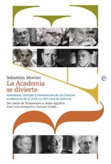 la academia se divierte: anecdotas, intrigas y desventuras de los ilustres academicos de la rae en 300 años de historia-9788499702681