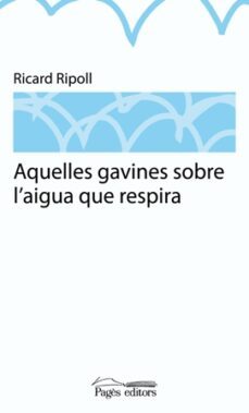 aquelles gavines sobre l aire que respira-9788499751481