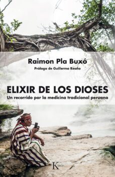elixir de los dioses: un recorrido por la medicina tradicional peruana-raimon pla buxo-9788499885681