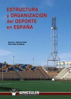 estructura y organizacion del deporte en españa (ebook)-antonio j. monroy anton-9788499930381