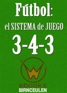 fútbol el sistema de juego 3-4-3 (ebook)-jose francisco wanceulen moreno-antonio wanceulen moreno-9788499933481