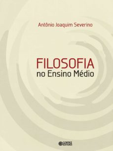 filosofia no ensino médio (ebook)-antonio joaquim severino-9788524922381