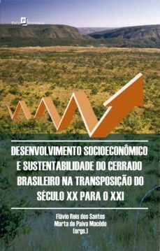 desenvolvimento socioeconômico e sustentabilidade do cerrado brasileiro (ebook)-flavio reis dos santos-marta paiva de macedo-9788546205981