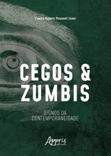 cegos e zumbis: signos da contemporaneidade (ebook)-claudio roberto perassoli junior-9788547339081