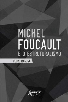 michel foucault e o estruturalismo (ebook)-pedro ragusa-9788547344481