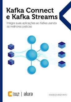 kafka connect e kafka streams (ebook)-rodrigo vieira pinto-9788555193781