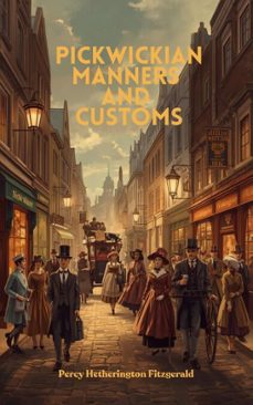pickwickian manners and customs (ebook)-percy hetherington fitzgerald-9788575377581