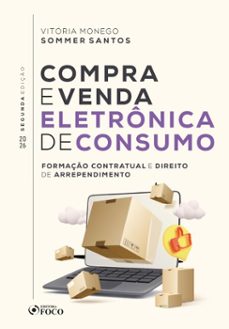 compra e venda eletrônica de consumo - formação contratual e direito de arrependimento - 2ª ed -2026 (ebook)-vitória monego sommer santos-9788582424681