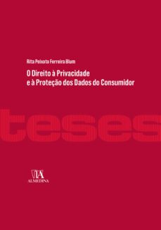o direito a privacidade e a proteço dos dados do consumidor (ebook)-rita peixoto ferreira blum-9788584933181