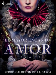 el mayor encanto, amor (ebook)-pedro calderon de la barca-9788726497281
