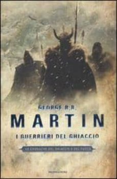 i guerrieri del ghiaccio. vol. 10: le cronache del ghiaccio e del fuoco-9788804581581