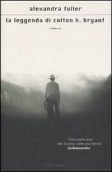 la leggenda di colton h. bryant-alexandra fuller-9788804584681