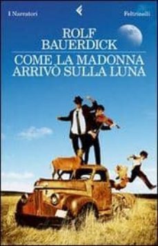 come la madonna arrivo sulla luna-9788807018381