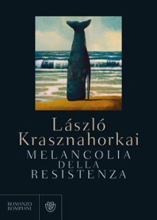 melancolia della resistenza-laszlo krasznahorkai-9788845295881
