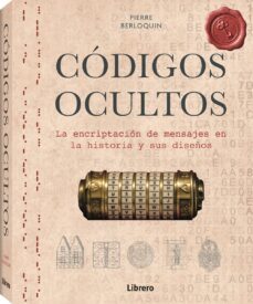 codigos ocultos: la encriptacion de mensajes en la historia y sus diseños-pierre berloquin-9789463593281