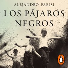 los pajaros negros (audiolibro)-alejandro parisi-9789500766081