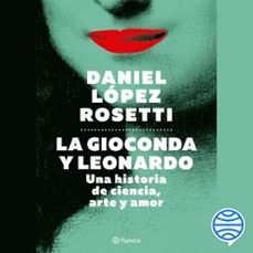 la gioconda y leonardo (audiolibro)-daniel lopez rosetti-9789504983781
