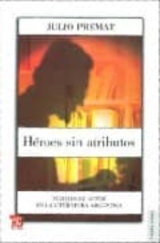 heroes sin atributos: figuras de autor en la literatura argentina-9789505577781