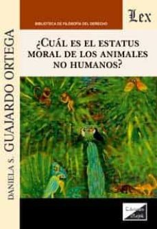 ¿cual es el estatus moral de los animales no humanos?-daniela s. guajardo ortega-9789563928181