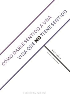 como darle sentido a una vida que no tiene sentido (ebook)-megan boyle-9789569648281