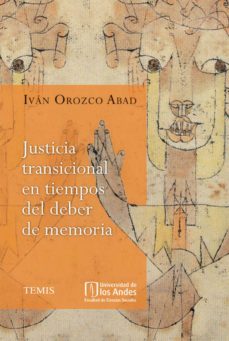 justicia transicional en tiempos del deber de memoria-ivan orozco abad-9789583507281