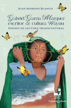 gabriel garcia marquez escritor de cultura wayuu (ebook)-juan moreno blanco-9789585072381