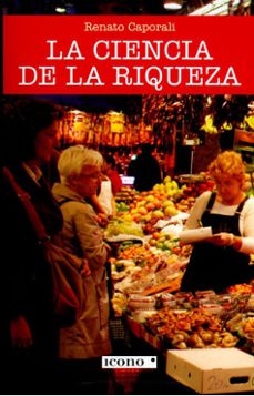 la ciencia de la riqueza-renato caporali-9789585472181